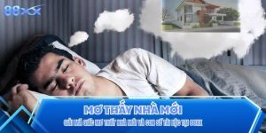Giải Mã Giấc Mơ Thấy Nhà Mới Và Con Số Tài Lộc Tại 88XX
